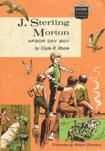 J. Sterling Morton: Arbor Day Boy