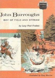 John Burroughs: Boy of Field and Stream