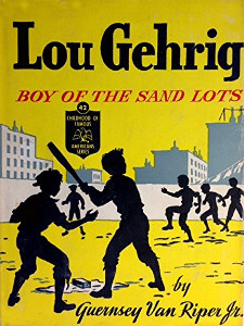 Lou Gehrig: Boy of the Sand Lots 