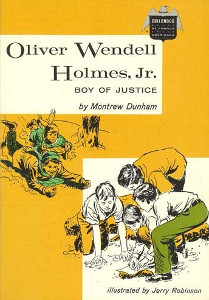 Oliver Wendell Holmes Jr.: Boy of Justice