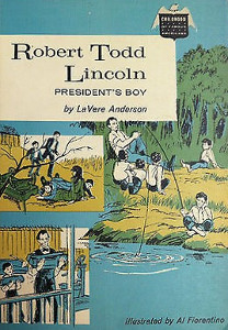 Robert Todd Lincoln: President's Boy