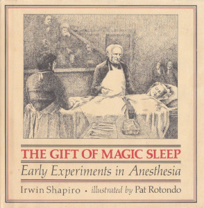 The Gift of Magic Sleep: Early Experiments in Anesthesia