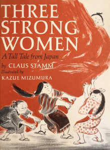 Three Strong Women: A Tall Tale from Japan