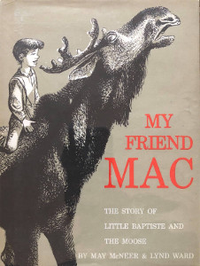 My Friend Mac: The Story of Little Baptiste and The Moose