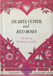 Hearts, Cupids and Red Roses: The Story of the Valentine Symbols