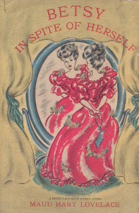 Betsy in Spite of Herself: A Betsy-Tacy High School Story