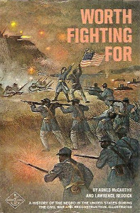 Worth Fighting For: A History of the Negro in the United States during the Civil War and Reconstruction