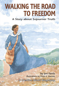 Walking The Road To Freedom: A Story about Sojourner Truth