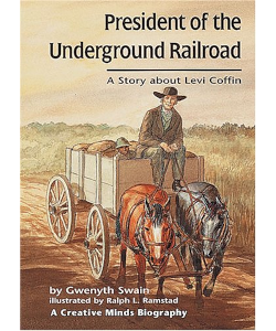 President of the Underground Railroad: A Story about Levi Coffin