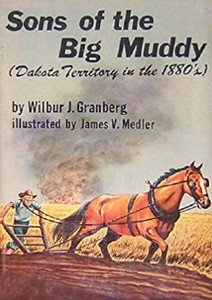 Sons of the Big Muddy: Dakota Territory in the 1880's