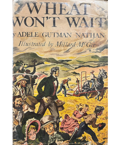 Wheat Won't Wait: The Story of Cyrus McCormick