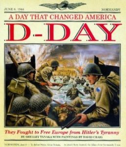 D-Day: A Day That Changed America: They Fought to Free Europe from Hitler's Tyranny