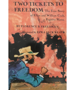 Two Tickets to Freedom: The True Story of Ellen and William Craft, Fugitive Slaves