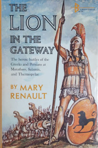 The Lion in the Gateway: The Heroic Battles of the Greeks and Persians at Marathon, Salamis, and Thermopylae