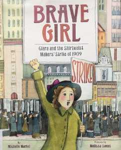 Brave Girl: Clara and the Shirtwaist Makers' Strike of 1909