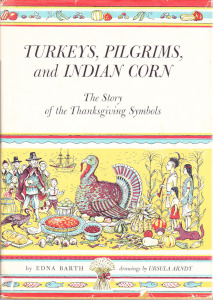 Turkeys, Pilgrims, and Indian Corn: The Story of the Thanksgiving Symbols