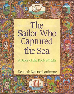 The Sailor Who Captured the Sea: A Story of the Book of Kells