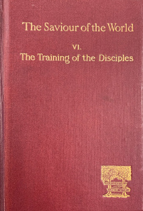 The Saviour of the World VI: The Training of the Disciples