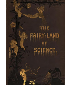 The Fairy-land of Science