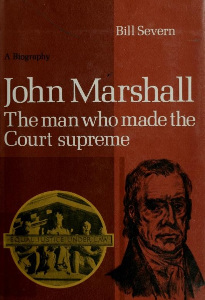 John Marshall: The Man Who Made the Court Supreme
