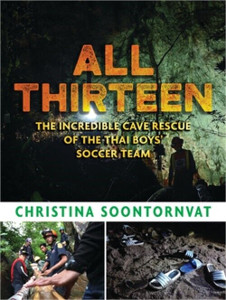 All Thirteen: The Incredible Cave Rescue of the Thai Boys' Soccer Team