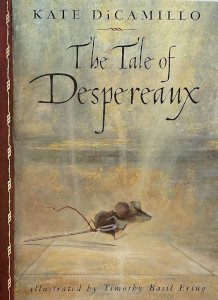 The Tale of Despereaux: Being the Story of a Mouse, a Princess, Some Soup, and a Spool of Thread