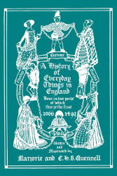 A History of Everyday Things in England: Volume 1, 1066-1499 (Black and White Edition)