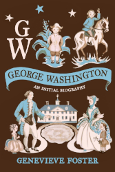 George Washington: An Initial Biography Reprint