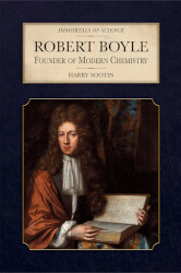 Robert Boyle: Founder of Modern Chemistry Reprint