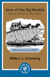 Sons of the Big Muddy: Dakota Territory in the 1880's