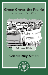 Green Grows the Prairie: Arkansas in the 1890's