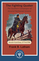 The Fighting Quaker: The Southern Campaigns of General Nathanael Greene
