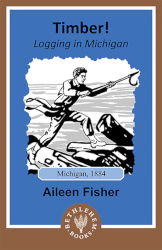 Timber!: Logging in Michigan