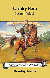 Cavalry Hero: Casimir Pulaski Reprint