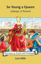 So Young a Queen: Jadwiga of Poland Reprint
