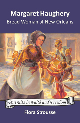 Margaret Haughery: Bread Woman of New Orleans