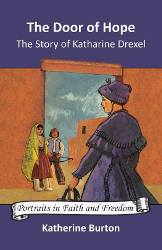 The Door of Hope: The Story of Katharine Drexel Reprint