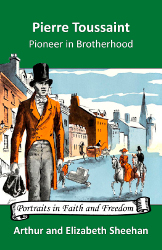 Pierre Toussaint: Pioneer in Brotherhood Reprint