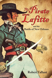 The Pirate Lafitte and the Battle of New Orleans Reprint