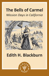 Bells of Carmel: Mission Days in California Reprint