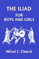 The Iliad for Boys and Girls Reprint