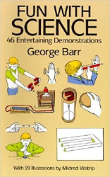 Fun with Science: 46 Entertaining Demonstrations Reprint