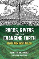 Rocks, Rivers, and The Changing Earth: A First Book About Geology Reprint