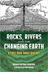Rocks, Rivers, and The Changing Earth: A First Book About Geology
