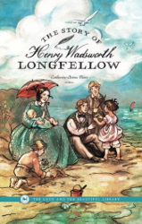 The Story of Henry Wadsworth Longfellow Reprint