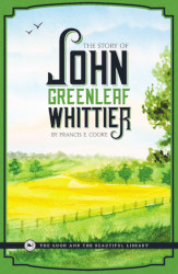 The Story of John Greenleaf Whittier