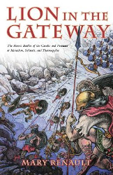 The Lion in the Gateway: The Heroic Battles of the Greeks and Persians at Marathon, Salamis, and Thermopylae Reprint