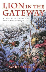 The Lion in the Gateway: The Heroic Battles of the Greeks and Persians at Marathon, Salamis, and Thermopylae