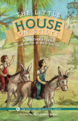 The Little House on Stilts and Other Stories Illustrated by Lucia Patton