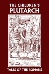 The Children's Plutarch: Tales of the Romans